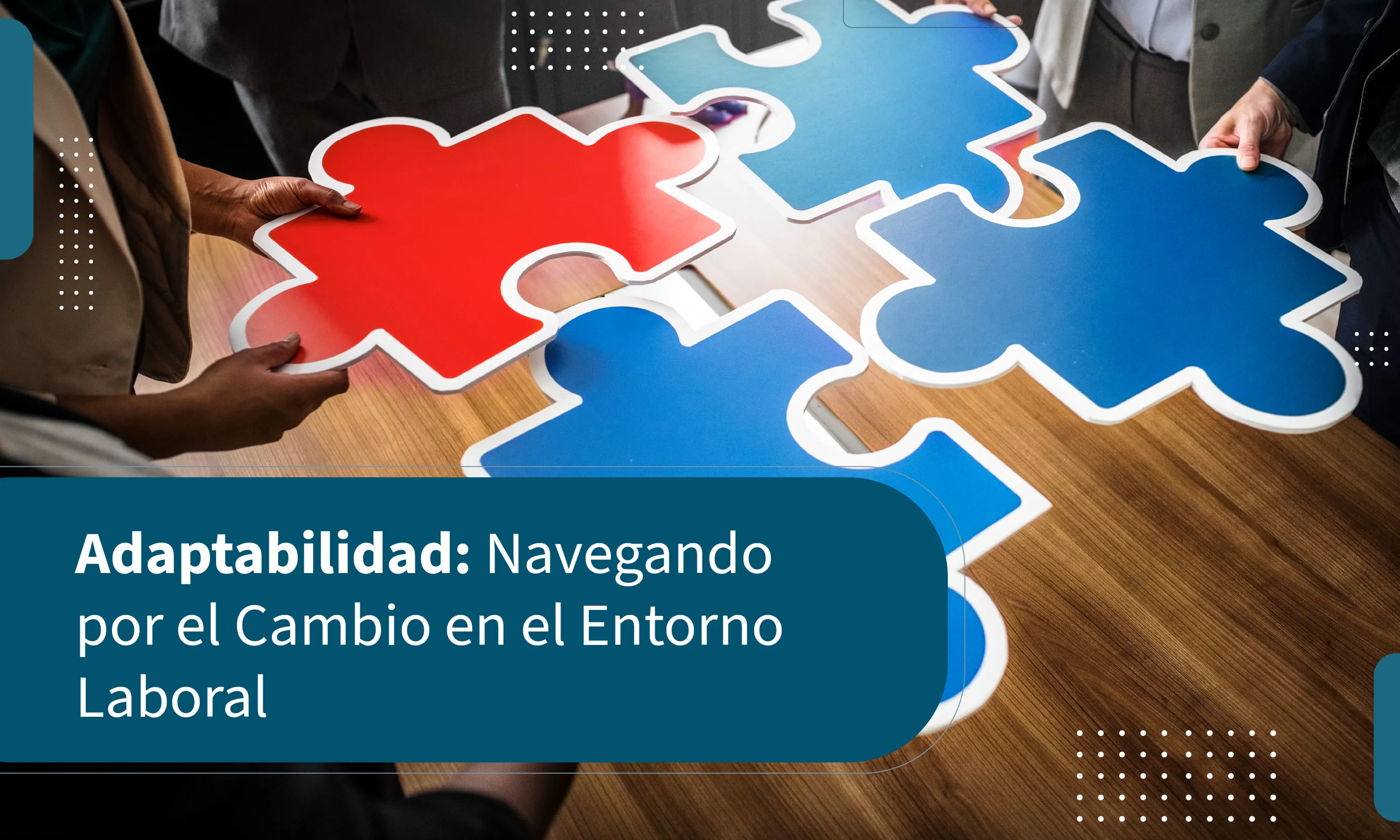 Adaptabilidad: Navegando por el Cambio en el Entorno Laboral
