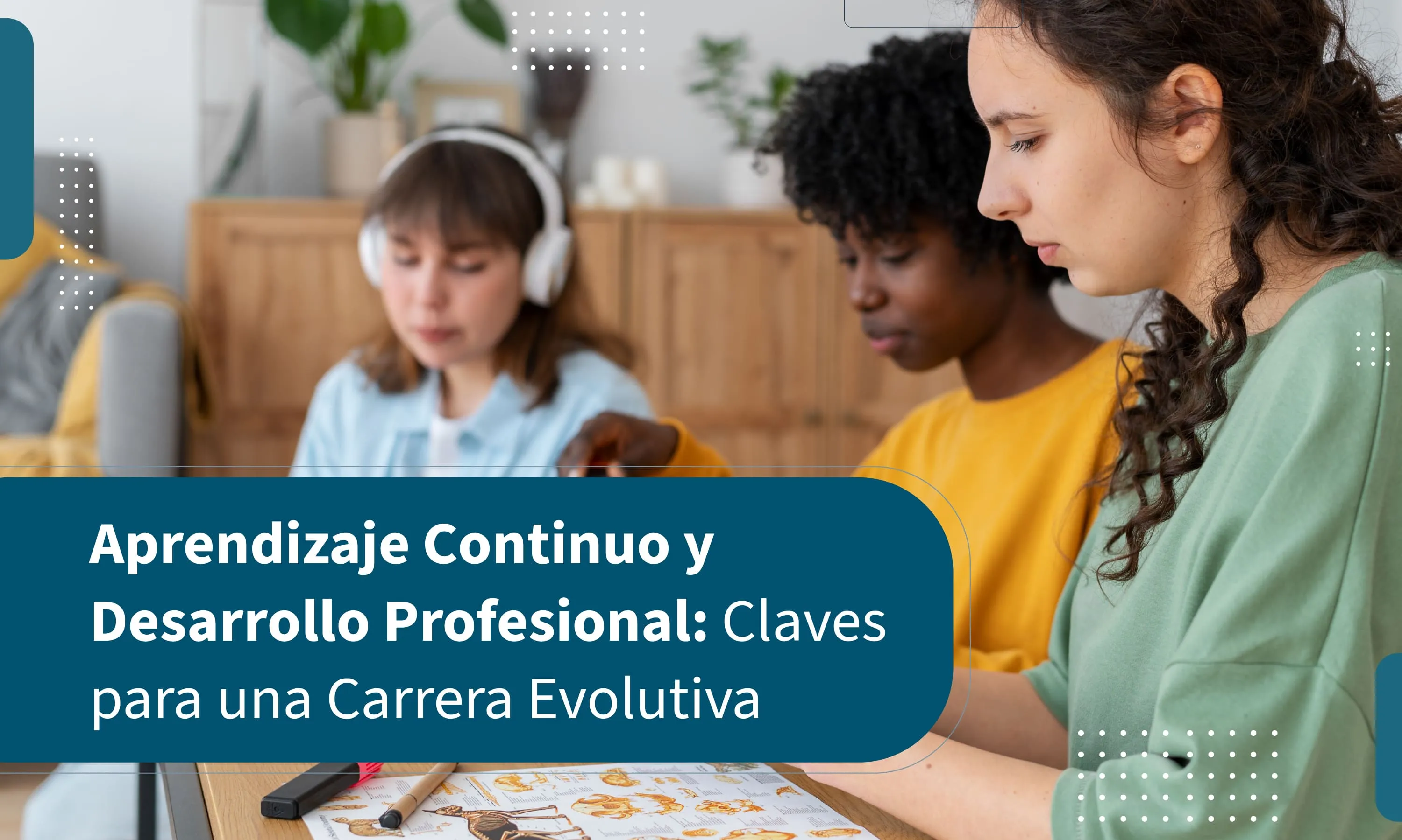 Aprendizaje Continuo y Desarrollo Profesional: Claves para una Carrera Evolutiva