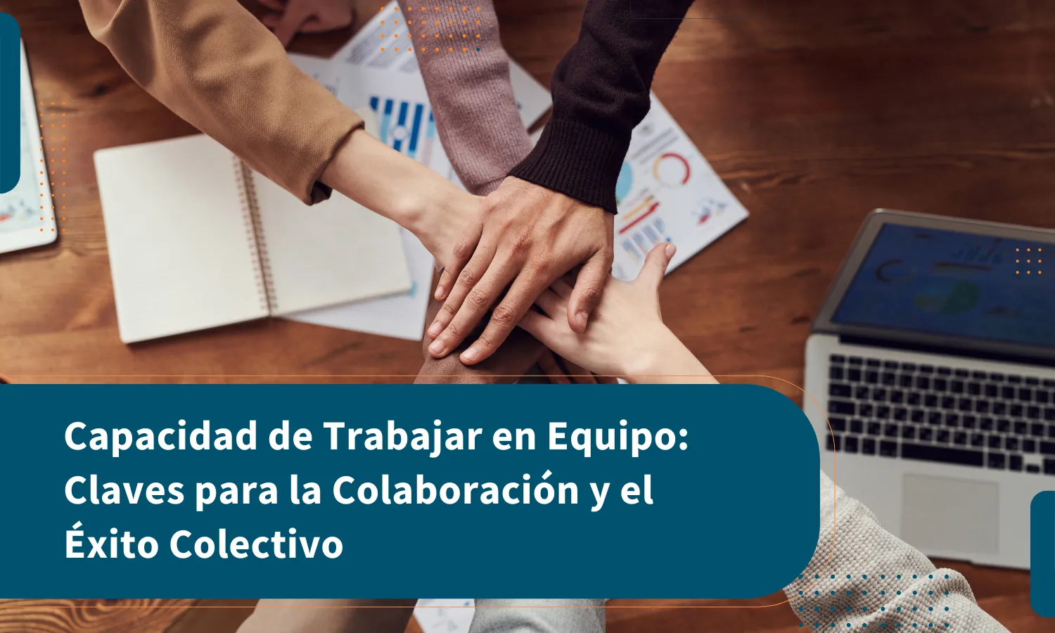 Capacidad de Trabajar en Equipo: Claves para la Colaboración y el Éxito Colectivo