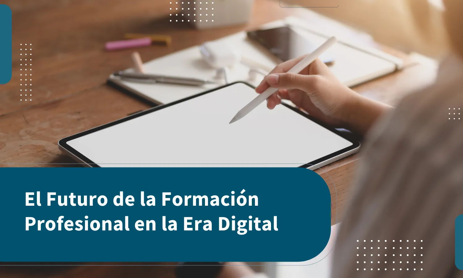 El Futuro de la Formación Profesional en la Era Digital