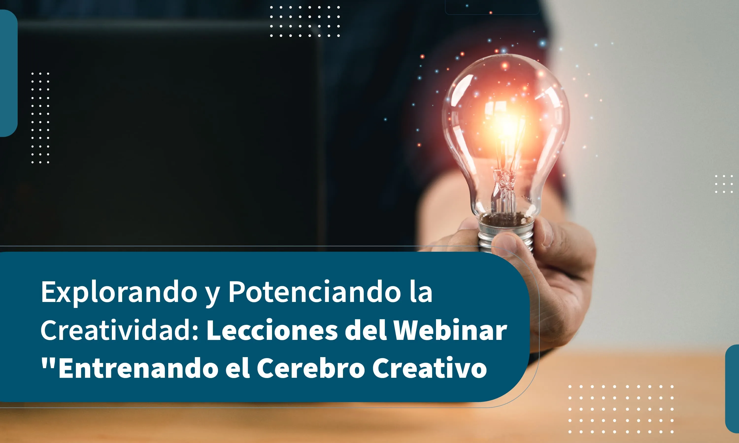 Explorando y Potenciando la Creatividad: Lecciones del Webinar "Entrenando el Cerebro Creativo