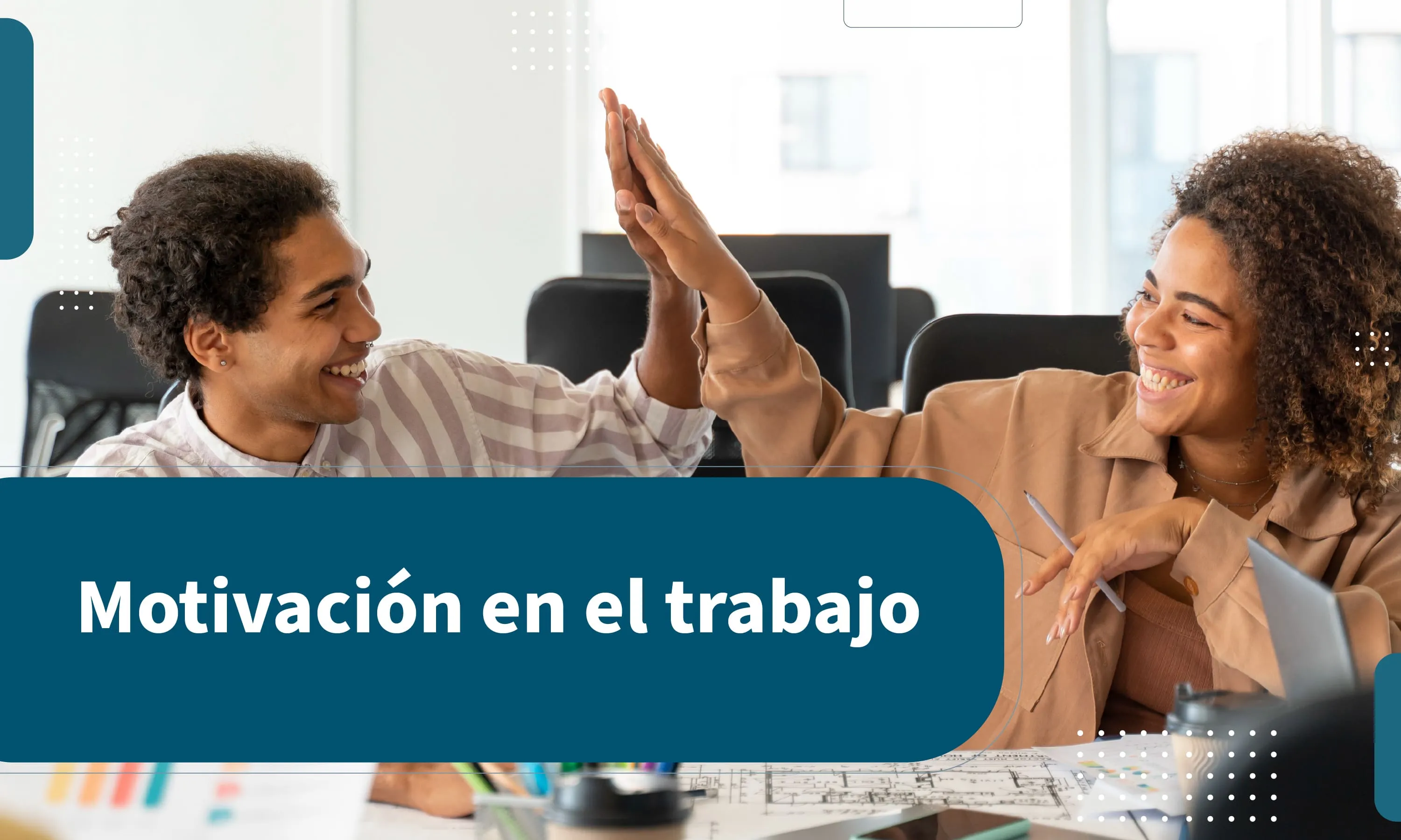 Motivación en el trabajo: ¿Cómo mejorar esa motivación?