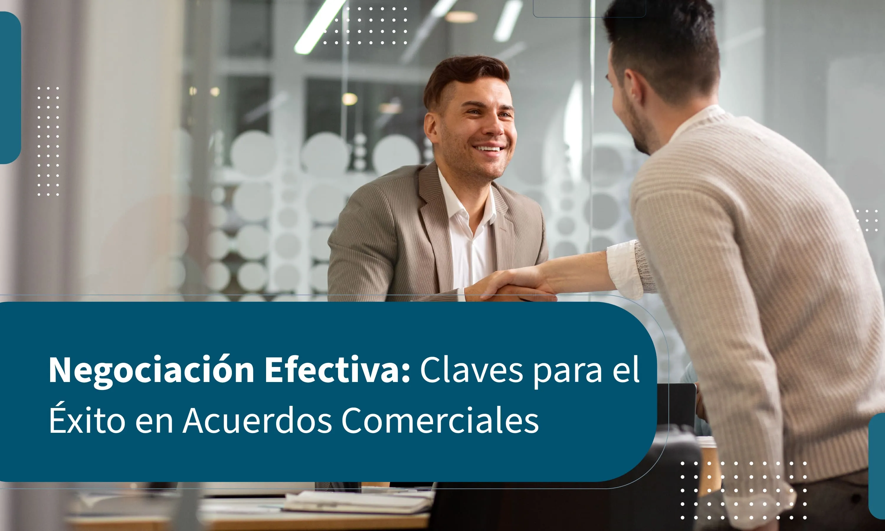 Negociación Efectiva: Claves para el Éxito en Acuerdos Comerciales