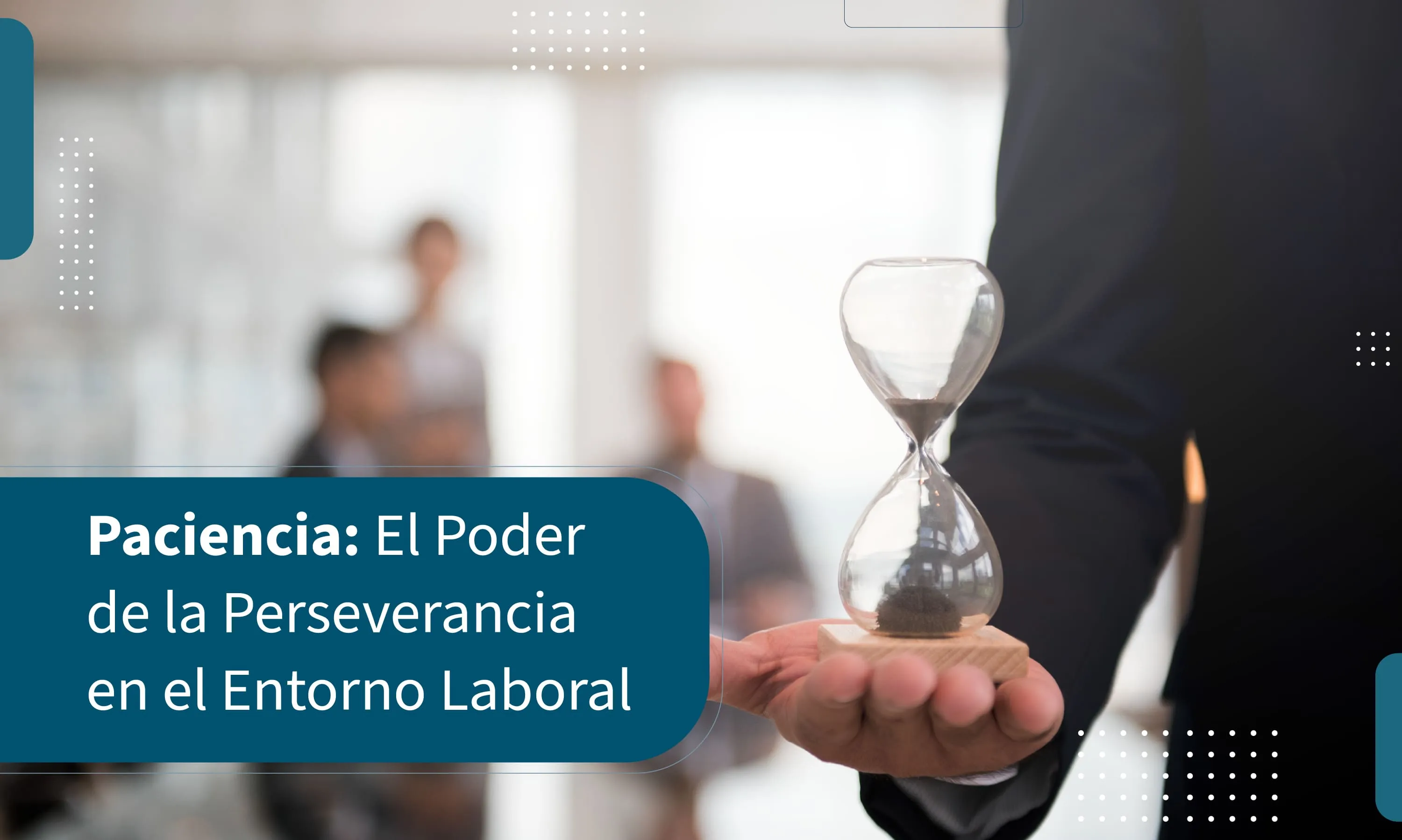Paciencia: El Poder de la Perseverancia en el Entorno Laboral