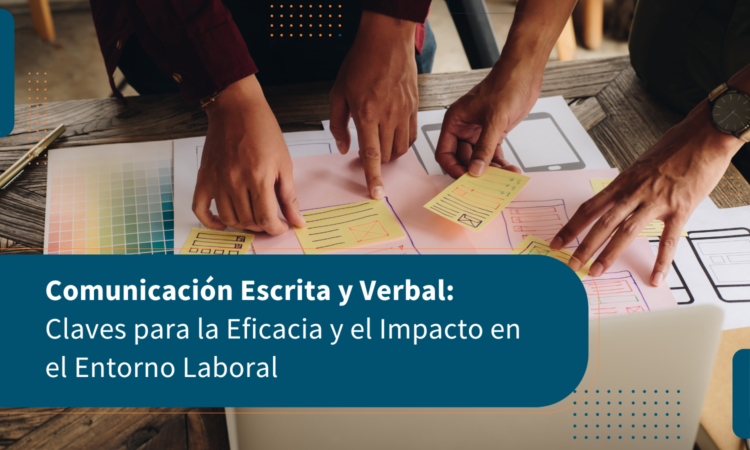Comunicación Escrita y Verbal: Claves para la Eficacia y el Impacto en el Entorno Laboral