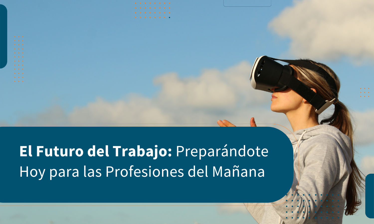 El Futuro del Trabajo: Preparándote Hoy para las Profesiones del Mañana