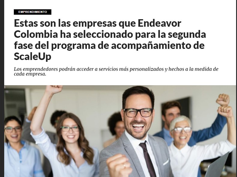 Estas son las empresas que Endeavor Colombia ha seleccionado para la segunda fase del programa de acompañamiento de ScaleUp